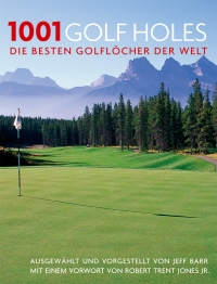 1001 Golf Holes - Die besten Golflöcher der Welt