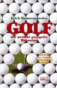 Golf - der perfekt geregelte Wahnsinn