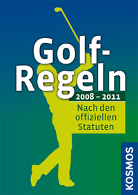 Golfregeln 2008-2011 nach den offiziellen Statuten